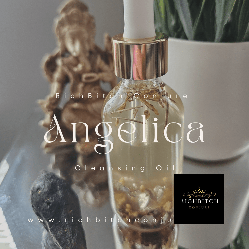 Rich Bitch Conjure's Cleansing Oil  | Angelica