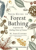 Your Guide to Forest Bathing: Expanded Edition Book