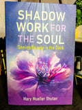 Shadow Work For the Soul By Mary Mueller Shutan